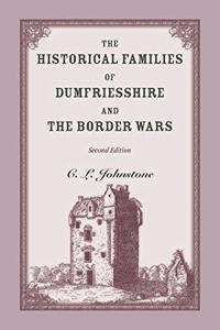 Historical Families of Dumfriesshire and the Border Wars, 2nd Edition