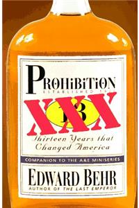 Prohibition: Thirteen Years That Changed America