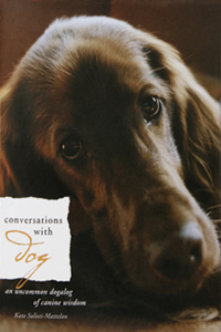 Conversations with Dog: An Uncommon Dogalog of Canine Wisdom