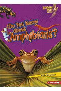 Do You Know about Amphibians?