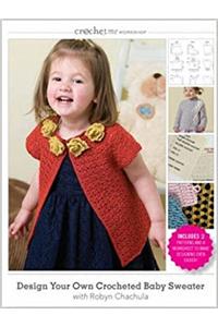 Design Your Own Crocheted Baby Sweater with Robyn Chachula