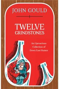 Twelve Grindstones
