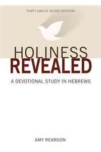 Holiness Revealed: A Study in Hebrews