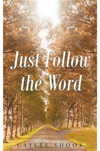 Just Follow the Word