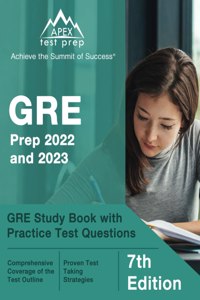 GRE Prep 2022 and 2023: GRE Study Book with Practice Test Questions [7th Edition]