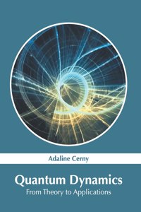 Quantum Dynamics: From Theory to Applications