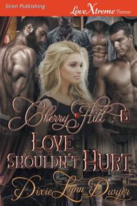 Cherry Hill 6: Love Shouldn't Hurt (Siren Publishing LoveXtreme Forever)