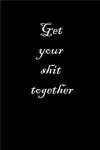 Get Your Shit Together linked Journal funny gift for writers