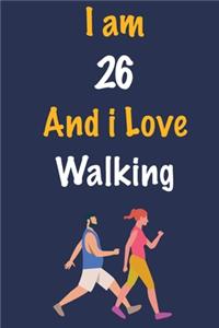 I am 26 And i Love Walking