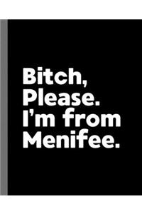 Bitch, Please. I'm From Menifee.