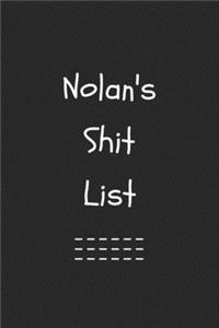 Nolan's Shit List. Funny Lined Notebook to Write In/Gift For Dad/Uncle/Date/Boyfriend/Husband/Friend/For anyone Named Nolan