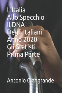 L'Italia Allo Specchio Il DNA Degli Italiani Anno 2020 Gli Statisti