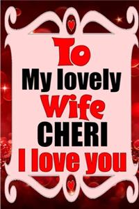 To my lovely wife CHERI I love you