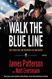 Walk the Blue Line: True Stories from Officers Who Protect and Serve