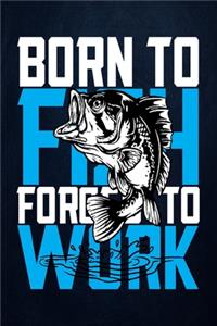 Born to Fish Forced to Work