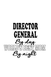 Director General By Day World's Best Mom By Night