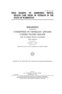 Field hearing on addressing mental health care needs of veterans in the state of Washington