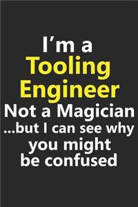 I'm a Tooling Engineer Not A Magician But I Can See Why You Might Be Confused