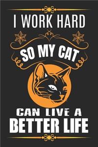 I work hard so my cat can live a better life