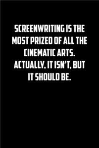 Screenwriting is the most prized of all the cinematic arts. Actually, it isn�t, but it should be.