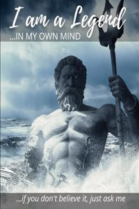 I am a Legend in My Own Mind