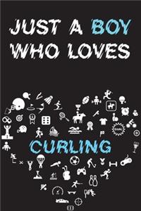 Just A Boy Who Loves CURLING Notebook