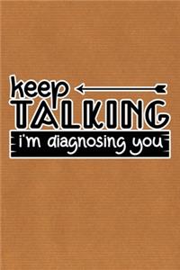 Keep Talking I'm Diagnosing You