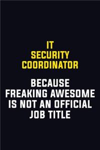 IT Security Coordinator Because Freaking Awesome Is Not An Official Job Title