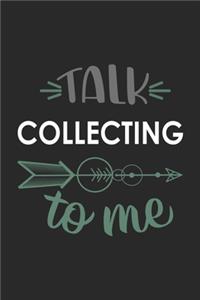 Talk COLLECTING To Me Cute COLLECTING Lovers COLLECTING OBSESSION Notebook A beautiful