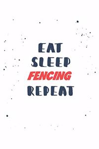 Eat Sleep fencing Repeat
