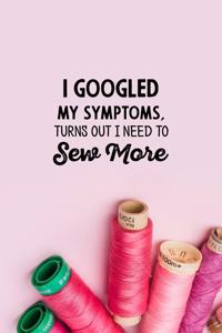 I googled my symptoms turns out i need to sew more