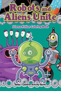 Robots and Aliens Unite