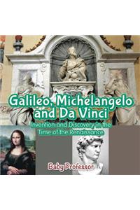 Galileo, Michelangelo and Da Vinci