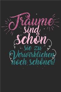 Träume sind schön, sie zu verwirklichen noch schöner