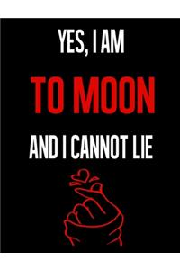 Yes, I Am TO MOON And I Cannot Lie