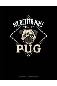 My Better Half Is A Pug