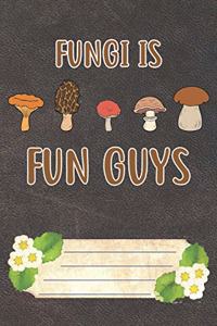 Fungi Is Fun Guys Notebook Journal