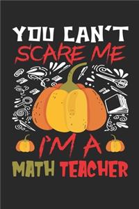 You Can't Scare Me I'm A Math Teacher