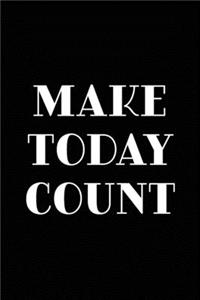 Make Today Count