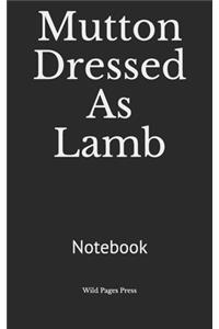 Mutton Dressed As Lamb