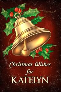 Christmas Wishes for Katelyn