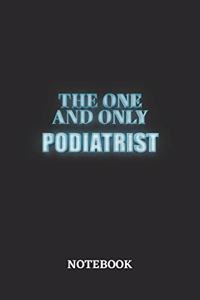 The One And Only Podiatrist Notebook