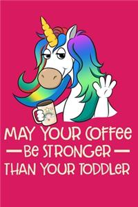 May Your Coffee Be Stronger Than Your Toddler