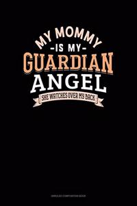 My Mommy Is My Guardian Angel She Watches Over My Back