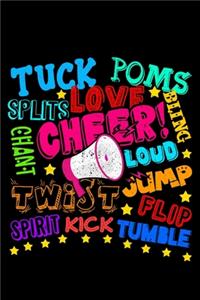 Tuck Poms Love Splits Cheer! Bling Chant Twist Loud Jump Flip Spirit Kick Tumble