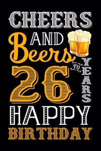 Cheers And Beers To 26 Years Happy Birthday