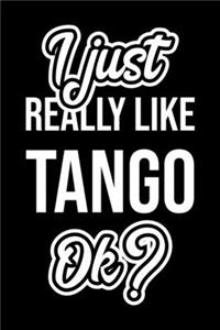 I Just Really Like Tango Ok?