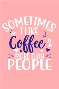 Sometimes I Like Coffee More Than People