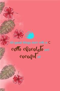 All Good Things Start With A C Coffe Chocolate And Coconut Oil