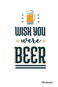 Wish You Were Beer